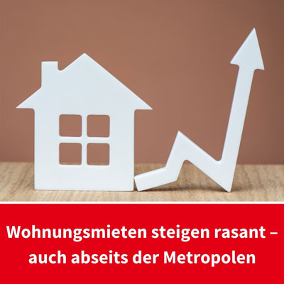 Wohnungsmieten steigen rasant - auch abseits der Metropolen